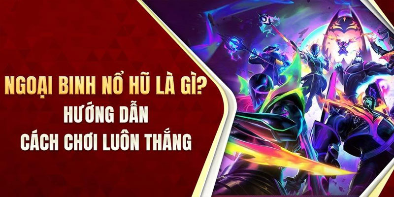 Bí Quyết Nổ Hũ Ngoại Binh Tại 95vn: Cách Thắng Lớn Dễ Dàng