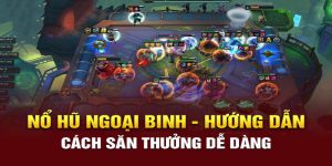 Tìm Hiểu Về Trò Chơi Nổ Hũ Ngoại Binh